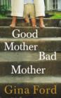 Image for Good mother, bad mother