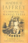 Image for Climbing the mango trees  : a memoir of a childhood in India