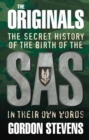 Image for The originals  : the secret history of the birth of the SAS