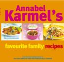 Image for Annabel Karmel&#39;s favourite family recipes  : over 150 wonderfully easy and healthy recipes for all the family from the best-selling author of &#39;The new complete baby &amp; toddler meal planner&#39;