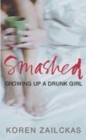 Image for Smashed  : growing up a drunk girl