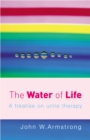Image for The water of life  : a treatise on urine therapy