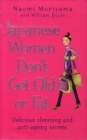 Image for Japanese women don&#39;t get old or fat  : delicious slimming and anti-ageing secrets
