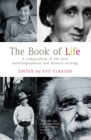 Image for The book of life  : a compendium of the best autobiographical and memoir writing