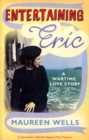 Image for Entertaining Eric  : a wartime love story