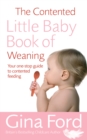 Image for The contented little baby book of weaning  : your one-stop guide to contented feeding
