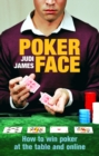 Image for Poker face  : how to win poker at the table and online