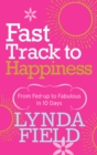Image for Fast track to happiness  : from fed-up to fabulous in 10 days