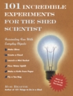 Image for 101 Incredible Experiments for the Shed Scientist