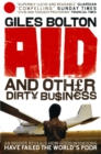 Image for Aid and other dirty business  : an insider uncovers how globalisation and good intentions have failed the world&#39;s poor