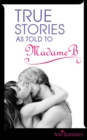 Image for True Stories As Told To Madame B