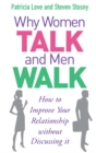 Image for Why women talk and men walk  : how to improve your relationship without discussing it