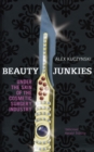 Image for Beauty junkies  : under the skin of the cosmetic surgery industry