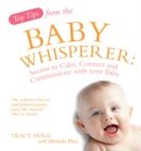 Image for Top tips from the baby whisperer  : secrets to calm, connect and communicate with your baby