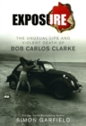 Image for Exposure  : the unusual life and violent death of Bob Carlos Clarke