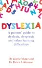 Image for Dyslexia  : a parents&#39; guide to dyslexia, dyspraxia and other learning difficulties