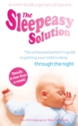 Image for The sleepeasy solution  : the exhausted parent&#39;s guide to getting your child to sleep through the night