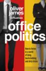 Image for Office politics  : how to thrive in a world of lying, backstabbing and dirty tricks