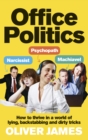 Image for Office politics  : how to thrive in a world of lying, backstabbing and dirty tricks