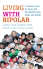 Image for Living with bipolar  : a practical guide for those with the disorder, their family and friends