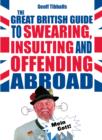 Image for The Great British Guide to Swearing, Insulting and Offending Abroad
