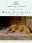Image for The Kennel Club&#39;s illustrated breed standards  : the official guide to registered breeds