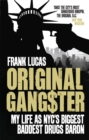 Image for Original gang$ter  : my life as NYC&#39;s biggest, baddest drugs baron