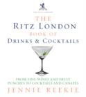 Image for The London Ritz book of drinks &amp; cocktails  : from fine wines and fruit punches to cocktails and canapes