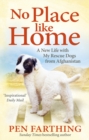 Image for No place like home  : a new beginning with the dogs of Afghanistan