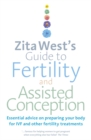 Image for Zita West&#39;s guide to fertility and assisted conception  : essential advice on preparing your body for IVF and other fertility treatments
