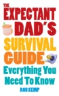 Image for The expectant dad&#39;s survival guide  : everything you need to know