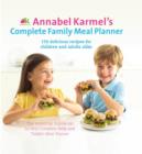 Image for Annabel Karmel&#39;s complete family meal planner  : over 150 wonderfully easy and healthy recipes for all the family