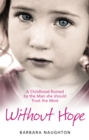 Image for Without hope  : a childhood ruined by the man she should trust the most