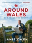 Image for Around Wales by B-Roads and Byways