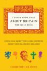 Image for I Never Knew That About Britain: The Quiz Book