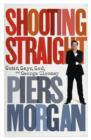 Image for Shooting straight  : guns, God, gays and George Clooney