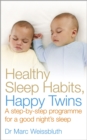 Image for Healthy sleep habits, happy twins  : a step-by-step programme for a good night&#39;s sleep