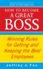 Image for How to become a great boss  : winning rules for getting and keeping the best employees