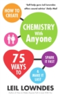 Image for How to create chemistry with anyone  : 75 ways to spark it fast ... and make it last