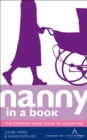 Image for Nanny in a book  : the common-sense guide to childcare