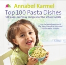 Image for Top 100 pasta dishes  : 100 easy, everyday recipes for the whole family