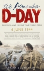Image for We remember D-Day  : powerful and moving true stories from 6 June 1944