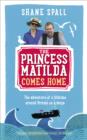 Image for The Princess Matilda comes home  : the adventure of a lifetime around Britain on a barge