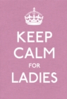 Image for Keep calm for ladies  : good advice for hard times