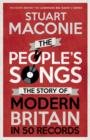 Image for The People&#39;s Songs : The Story of Modern Britain in 50 Records