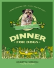 Image for Dinner for dogs  : home cooking for a happy, healthy dog