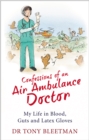 Image for Confessions of an air ambulance doctor  : my life in blood, guts and latex gloves