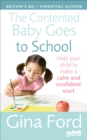 Image for The contented baby goes to school  : help your child to make a calm and confident start