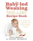 Image for The baby-led weaning quick &amp; easy recipe book