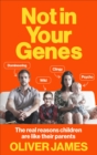 Image for Not in your genes  : the real reasons children are like their parents